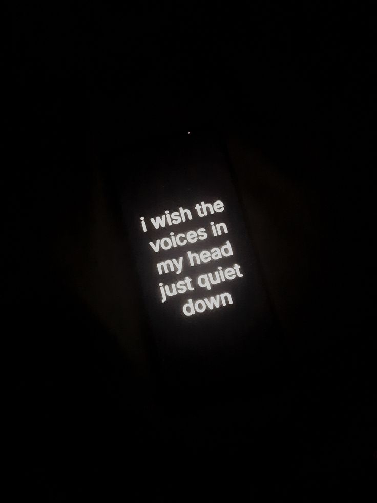 Text: i wish the voices in my head just quiet down